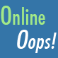 Online Oops&amp;#33;